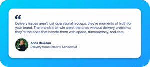 Anna Rouleau, Delivery Issue Expert at Sendcloud, on why delivery issues are moments of truth for brands