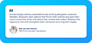 Rob van den Heuvel, CEO and Co-founder of Sendcloud, on evolving consumer delivery expectations across Europe